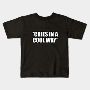 Cries in a cool way Kids T-Shirt